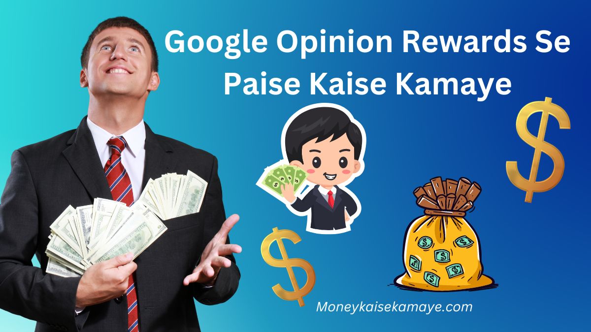 Google Opinion Rewards Se Paise Kaise Kamaye